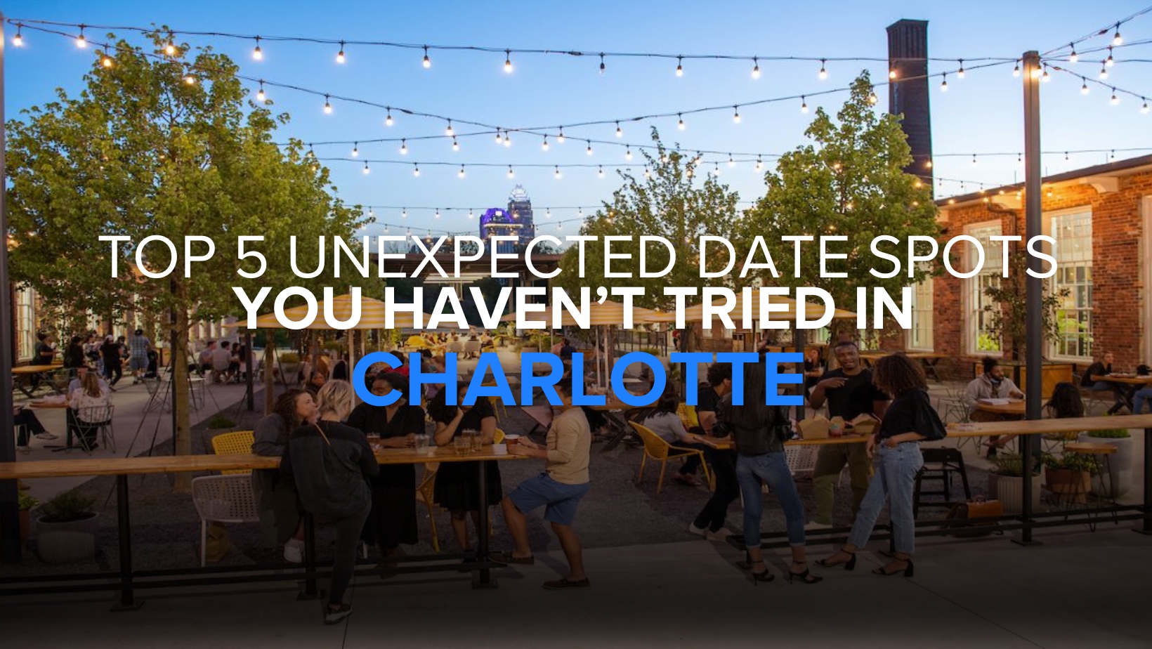 Top 5 Unexpected Date Spots in Charlotte header image.