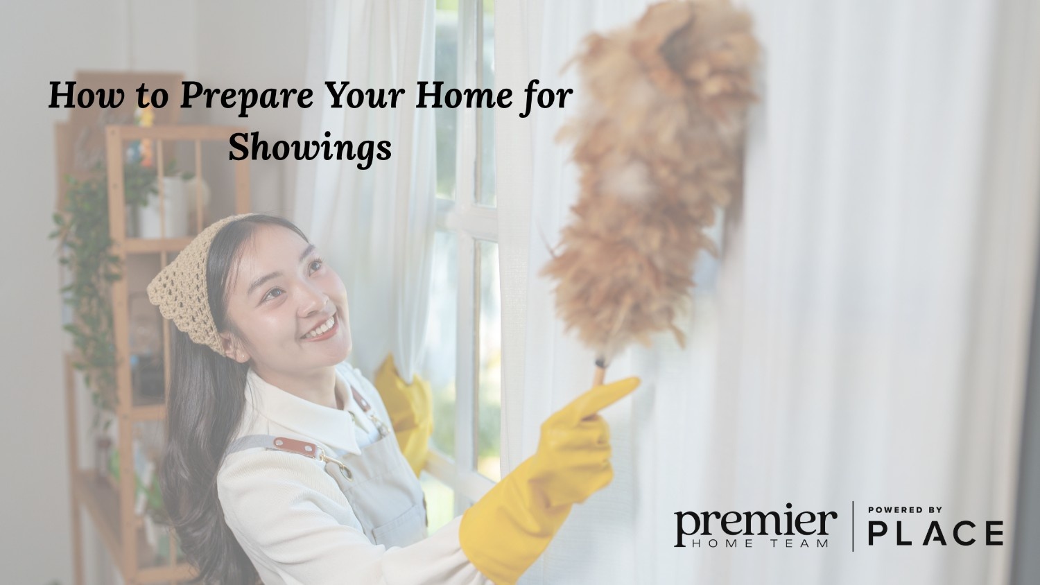 A woman with cleaning gloves uses a feather duster on a window frame. The text reads 