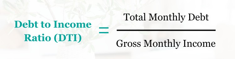 Explanation of Debt to Income Ration - Debt to income equals Total Monthly Debt divided by Gross Monthly Income