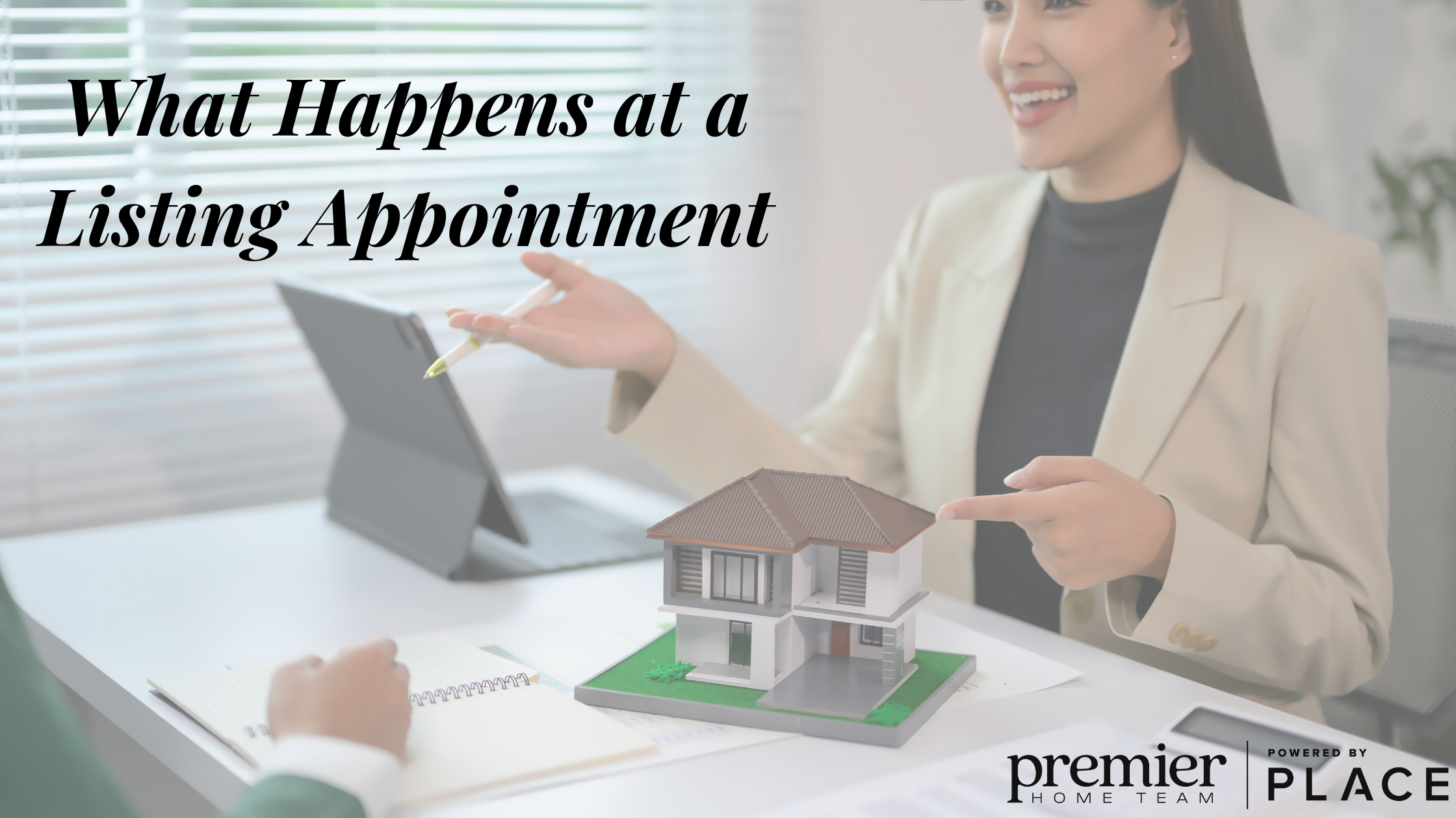 A real estate agent smiles during a listing appointment, gesturing at a house model on the table. A notepad and laptop are also visible. Text reads, 