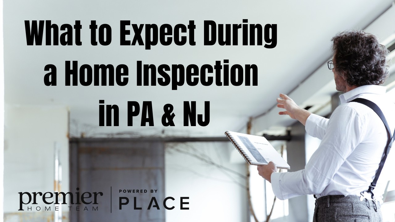 Banner image with text reading “What to Expect During a Home Inspection in PA & NJ” over a photo of a home inspector holding a notebook and gesturing inside a house; Premier Home Team and Powered by PLACE logos appear at the bottom.