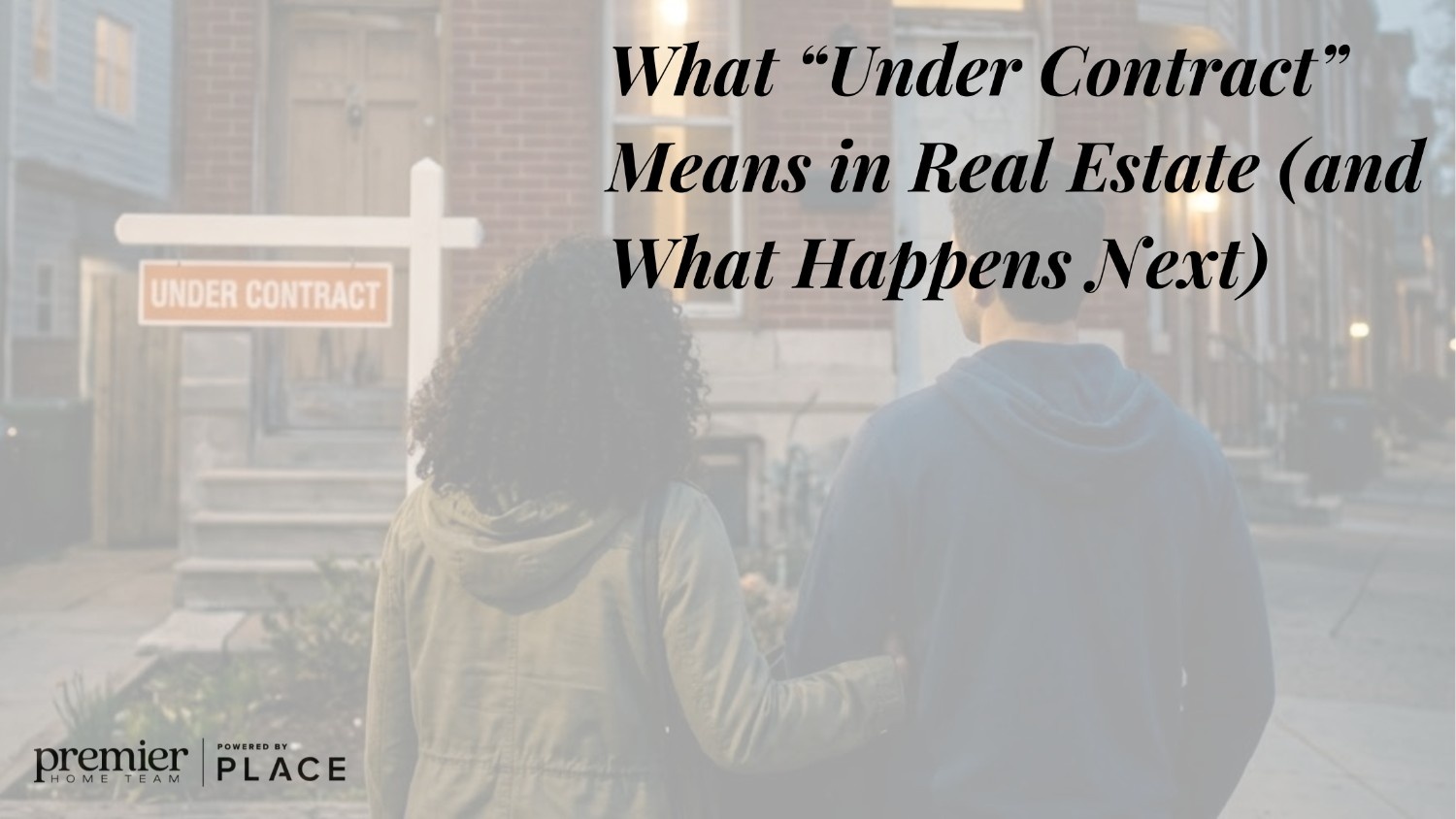 Couple walking toward a home with an under contract sign representing what under contract means in real estate and what happens next