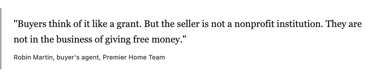 "Buyers think of it like a grant. But the seller is not a nonprofit institution. They are not in the business of giving free money." Below, it attributes the statement to Robin Martin, buyer's agent, Premier Home Team.