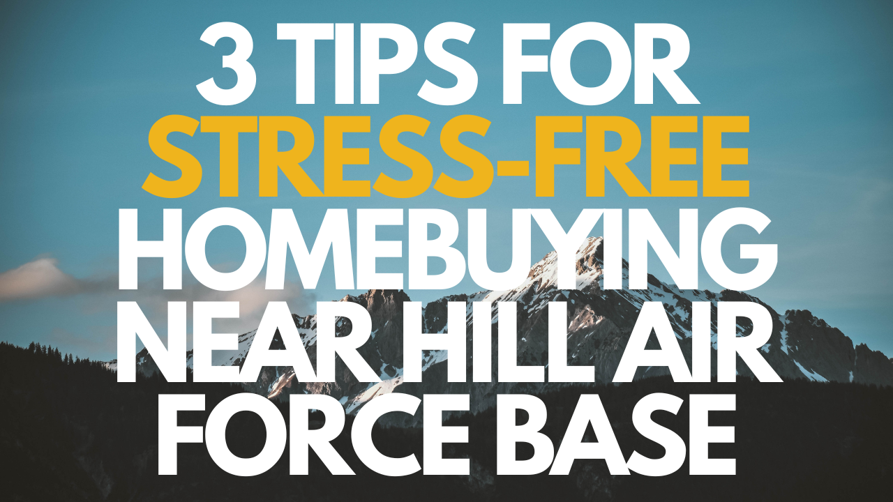 3 Tips for Stress-Free Homebuying Near Hill Air Force Base header image.