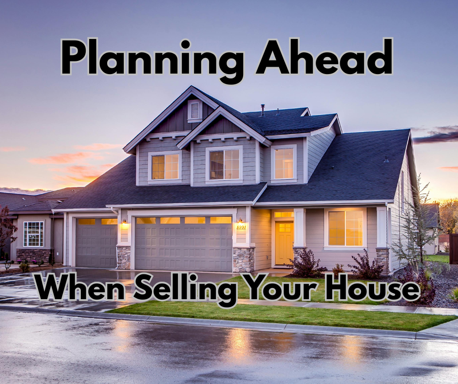 Why Planning Ahead Is The Most Important Step In Selling Your House header image.