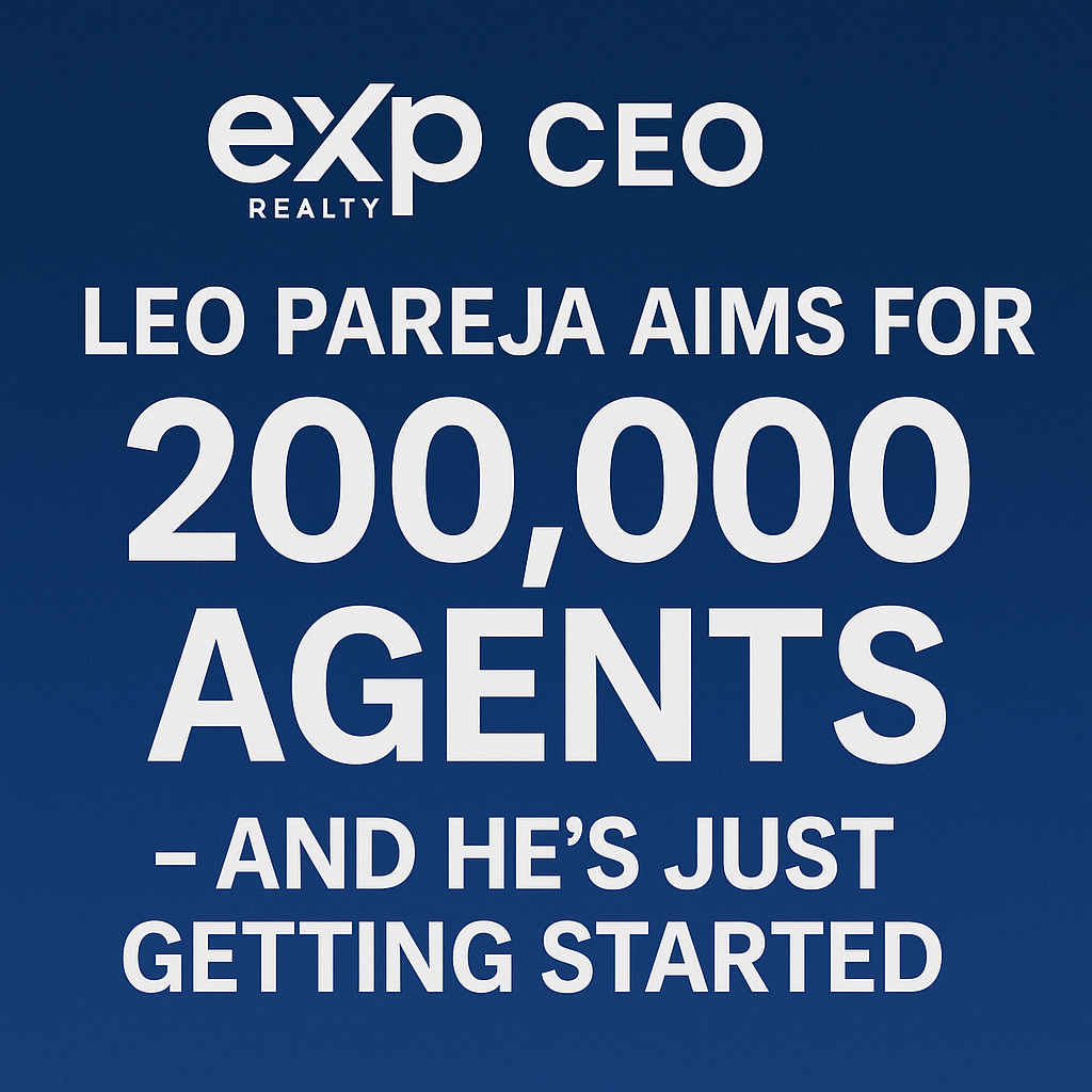 Bold graphic featuring the eXp Realty logo and large white text on a blue gradient background that reads: “Leo Pareja aims for 200,000 agents – and he’s just getting started.”