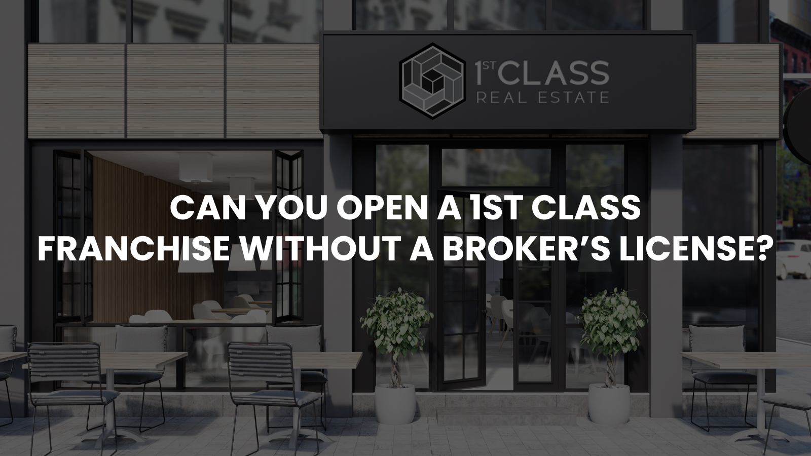 Can You Open a 1st Class Franchise Without a Broker's License? header image.