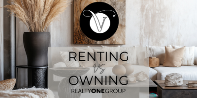 Renting vs owning, Jenna Sanchez, Realtor, Realty ONE Group