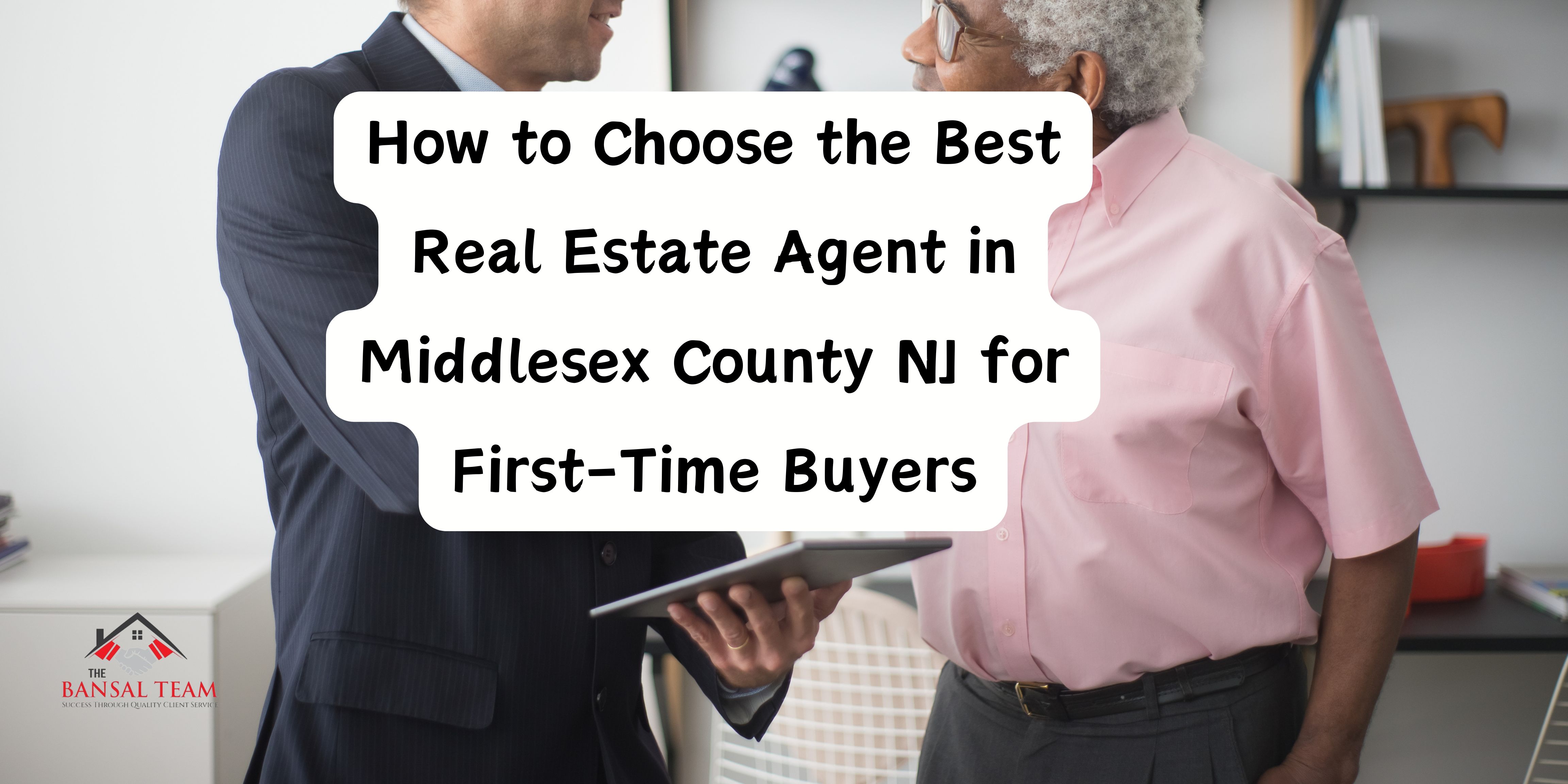 How to Choose the Best Real Estate Agent in Middlesex County for First-Time Buyers: Top Reviews and The Bansal Team’s Strategy to Win in Edison, Piscataway, or South Brunswick header image.