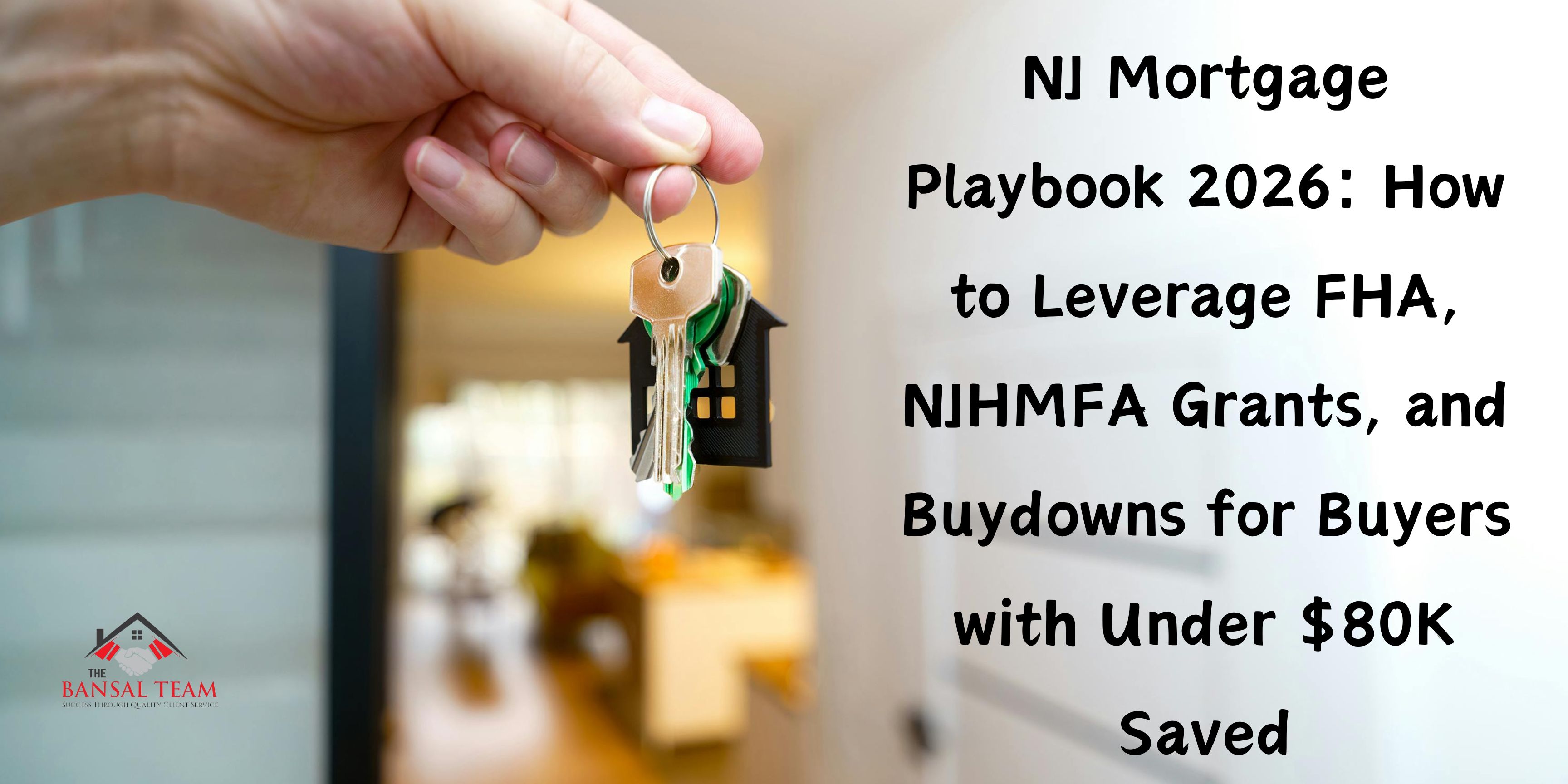 NJ Mortgage Playbook 2026: How to Leverage FHA, NJHMFA Grants, and Buydowns for Buyers with Under $80K Saved header image.
