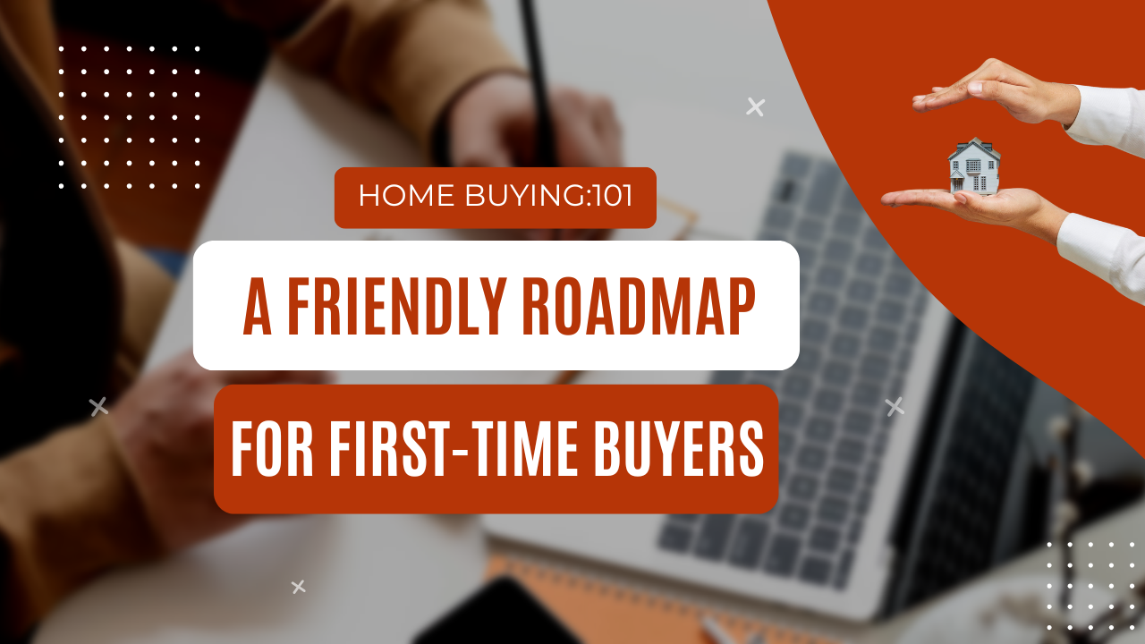 Home Buying 101: A Friendly Roadmap for First-Time Buyers header image.