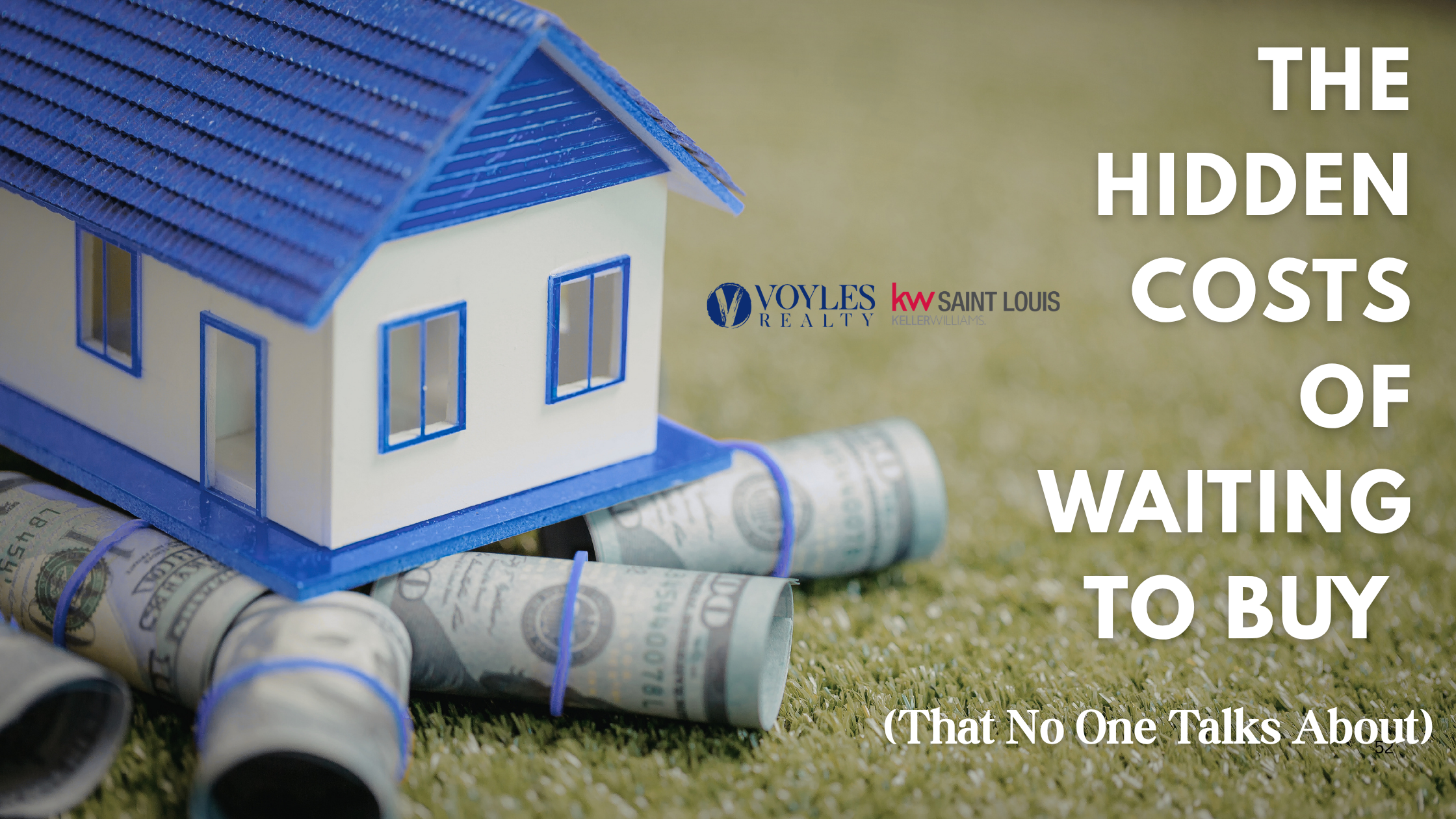 Concept image for real estate investment showing a model home propped up by rolls of money. Text overlay: The Hidden Costs of Waiting to Buy. Voyles Realty St. Louis branding included.