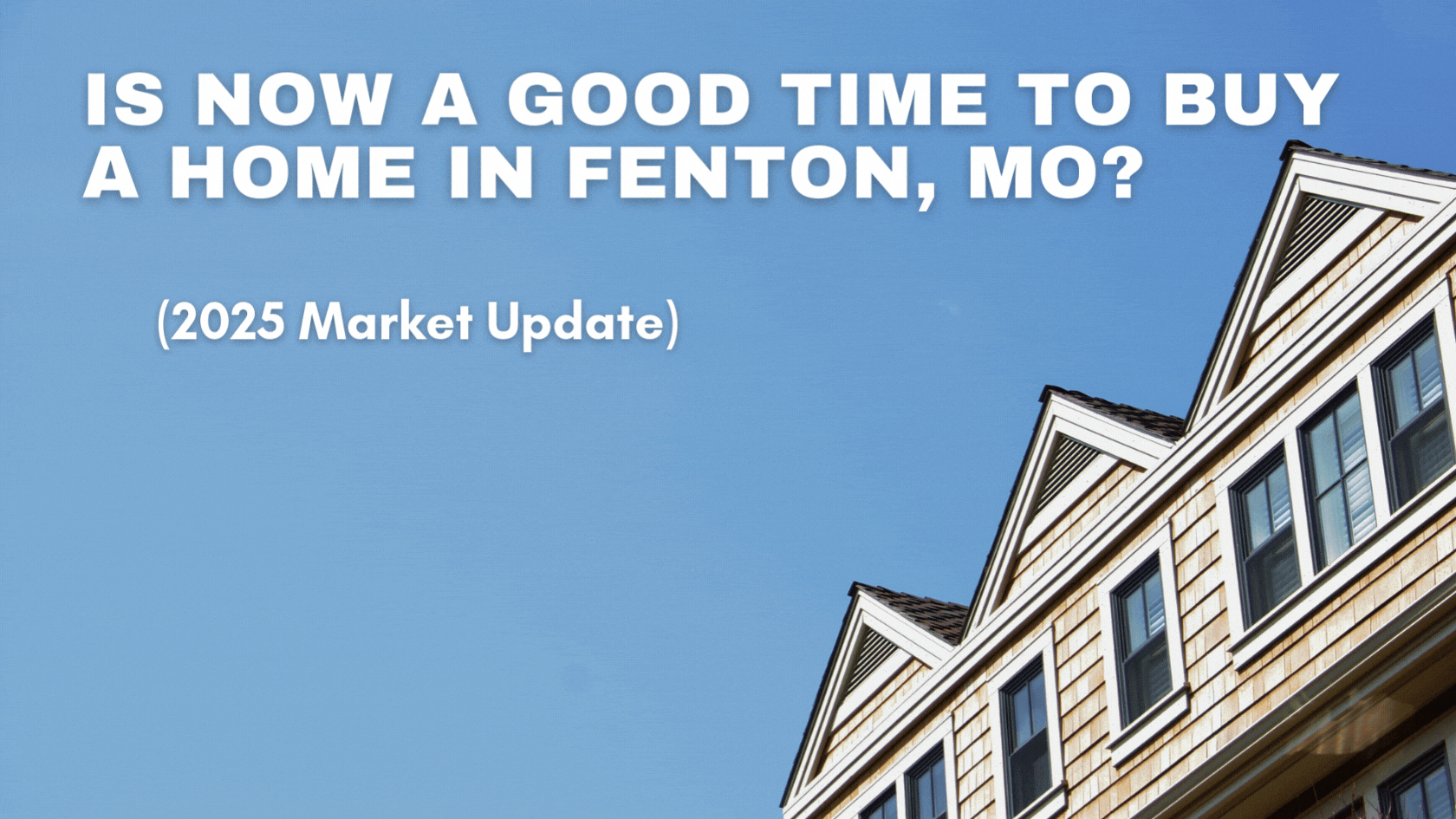Is Now a Good Time to Buy a Home in Fenton, MO? (2025 Market Update) header image.