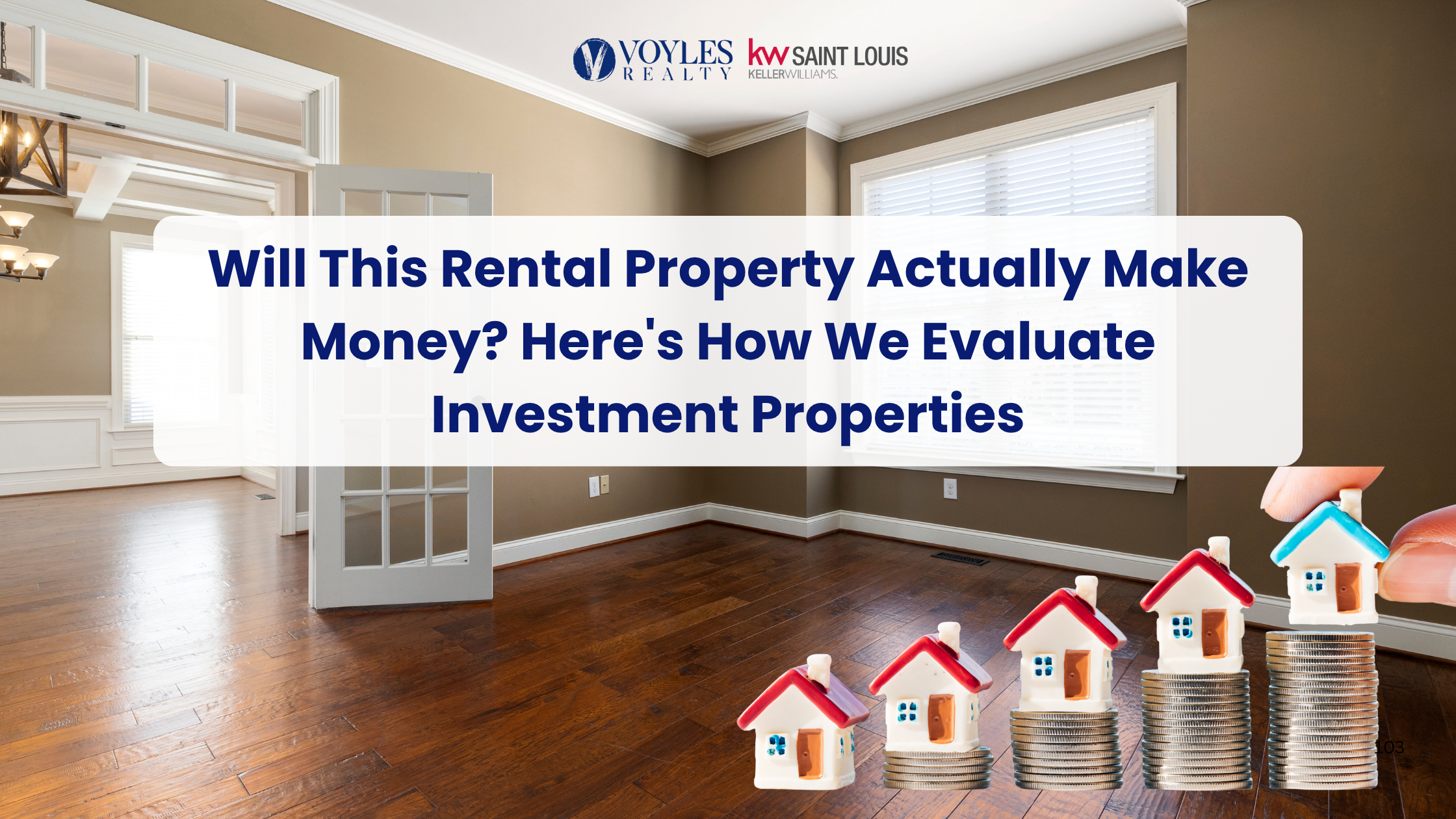 Spacious empty room with hardwood floors featuring text overlay: 'Will This Rental Property Actually Make Money? Here's How We Evaluate Investment Properties' alongside small house miniature models stacked on coins.