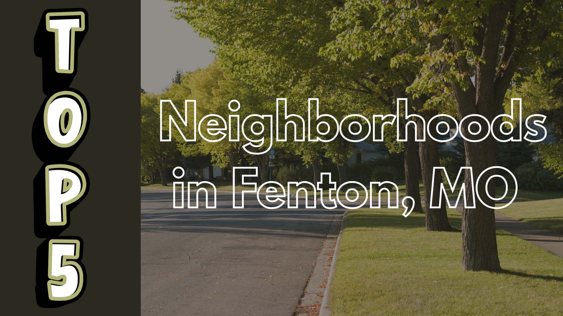 Blog banner reading ‘Top 5 Neighborhoods in Fenton, MO’ over a tree-lined suburban street with green lawns and homes, representing the best communities in Fenton, Missouri.