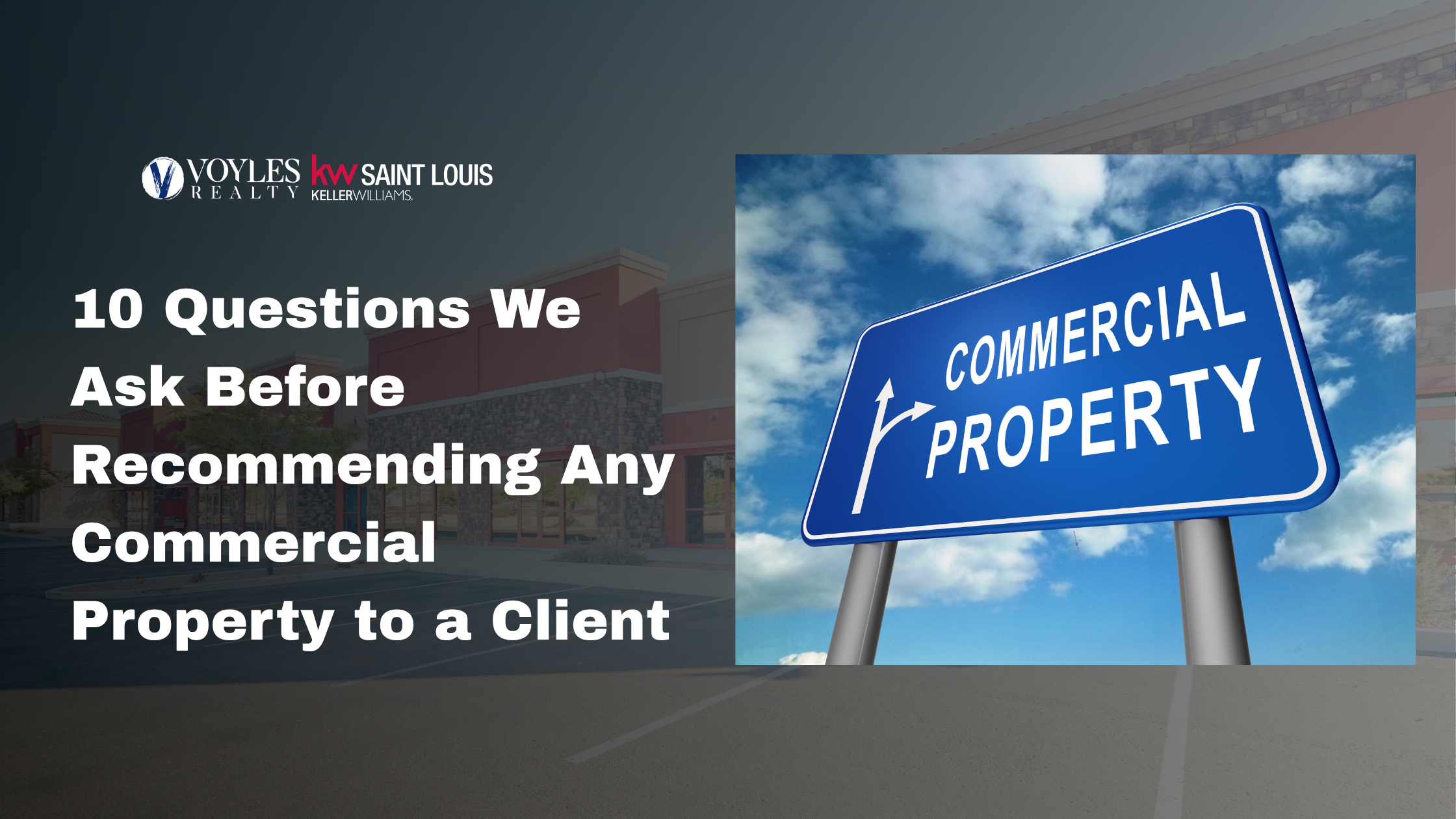 10 Questions We Ask Before Recommending Any Commercial Property to a Client - Voyles Realty Keller Williams Saint Louis