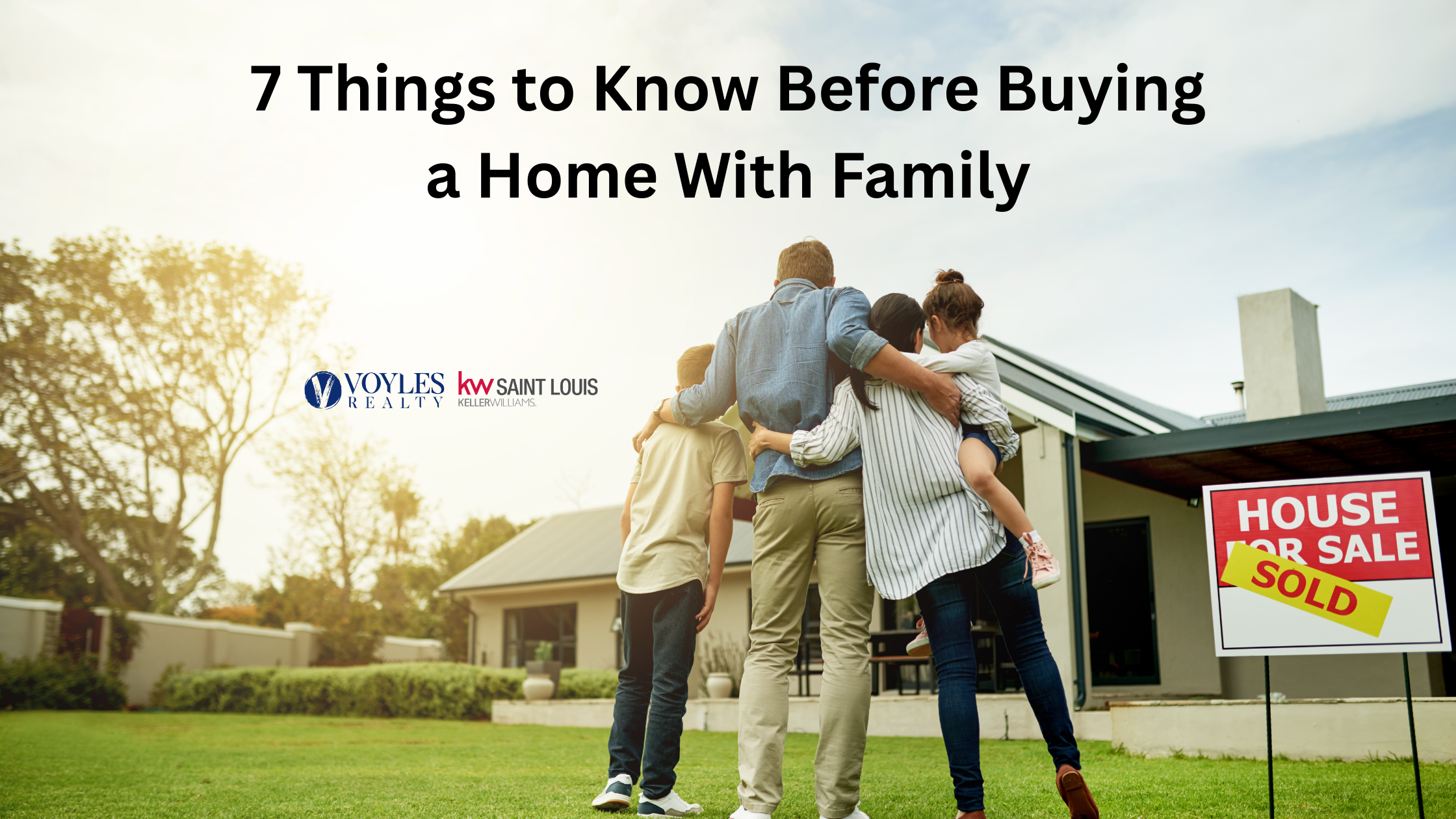 A family of four stands in a lush green backyard with their arms around each other, looking at a suburban home with a 'Sold' sign in the foreground. The text '7 Things to Know Before Buying a Home With Family' is displayed at the top, alongside the Voyles Realty and KW Saint Louis logos.