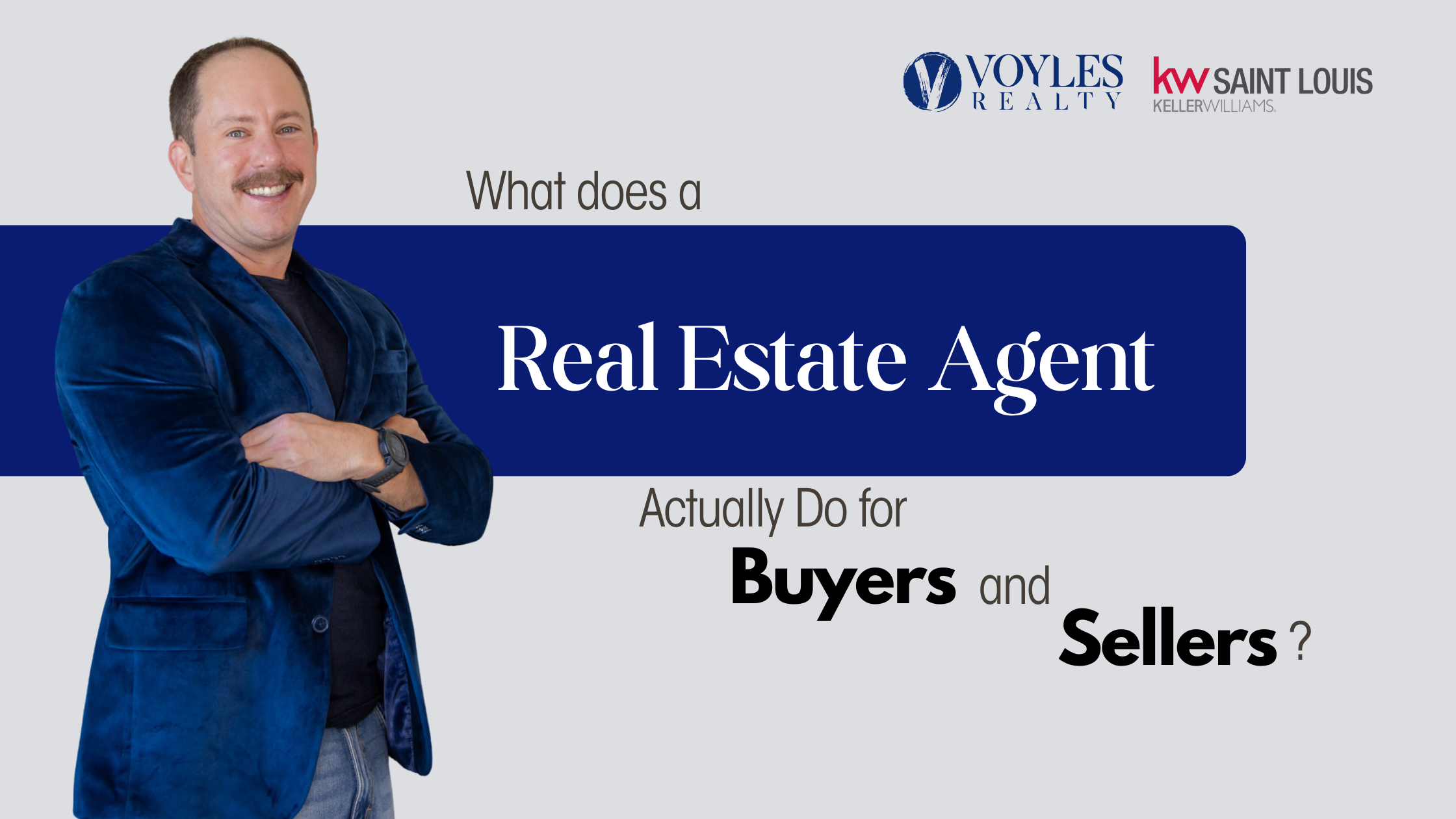 Professional banner graphic featuring a smiling real estate agent in a blue velvet jacket beside the title “What Does a Real Estate Agent Actually Do for Buyers and Sellers?” with Voyles Realty and KW Saint Louis logos at the top.