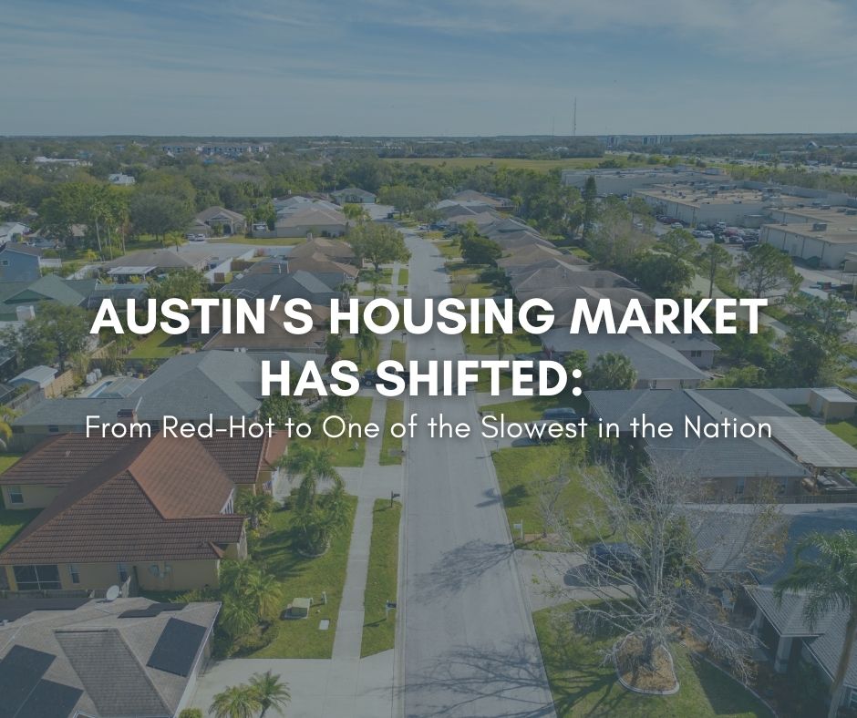 Austin’s Housing Market Has Shifted: From Red-Hot to One of the Slowest in the Nation header image.