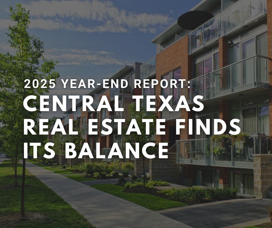2025 Year-End Report: Central Texas Real Estate Finds Its Balance header image.