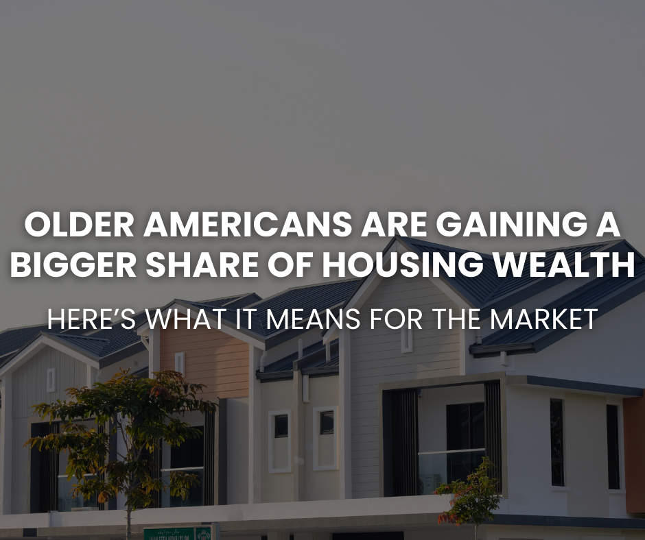 Older Americans Are Gaining a Bigger Share of Housing Wealth - Here’s What it Means for the Market header image.
