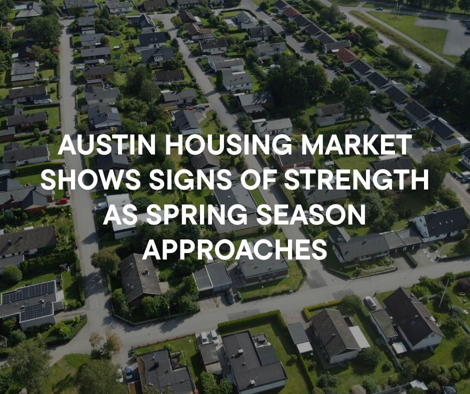 Austin Housing Market Shows Signs of Strength as Spring Season Approaches header image.