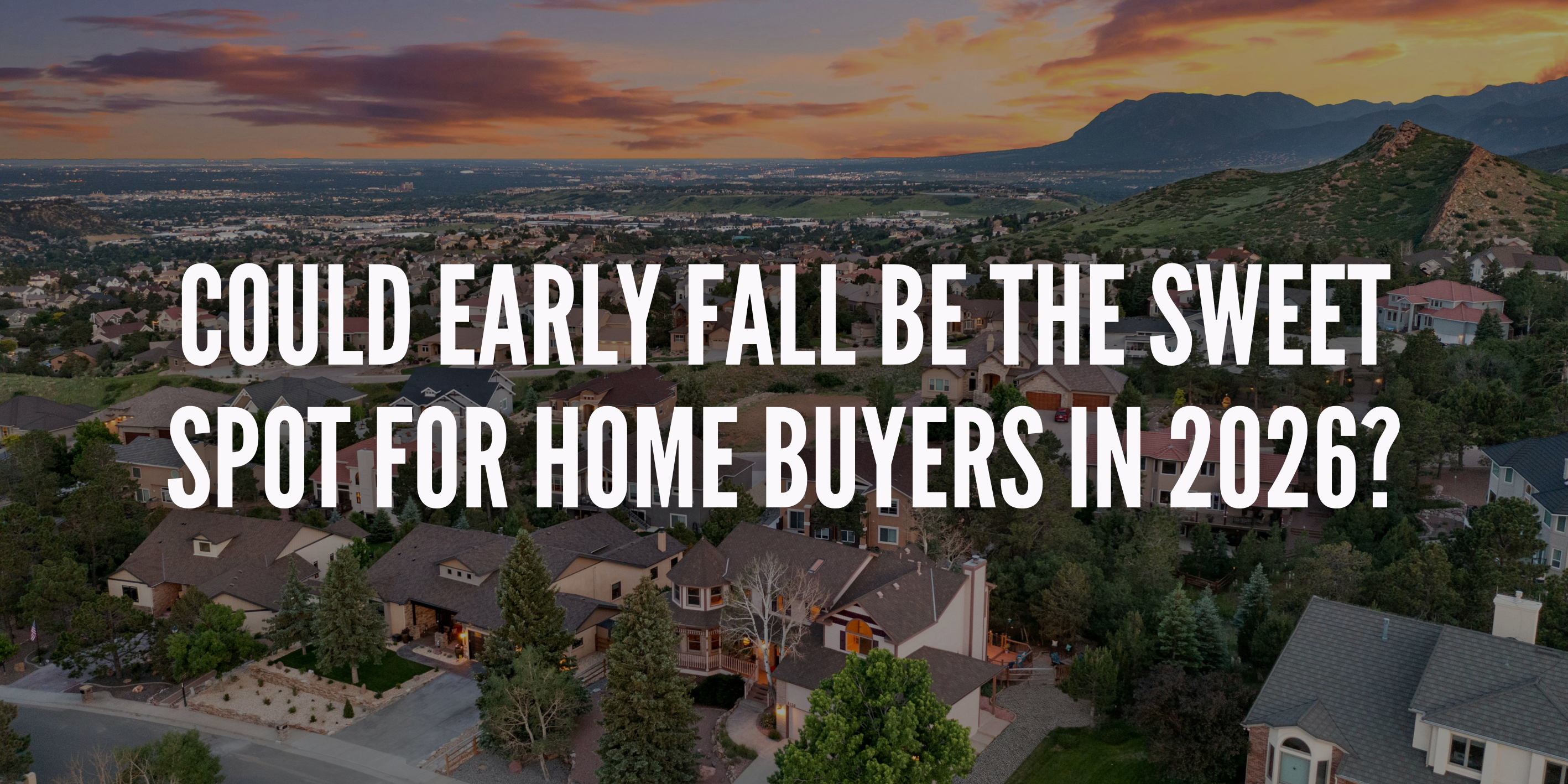 Could Early Fall Be the Sweet Spot for Home Buyers in 2026? header image.