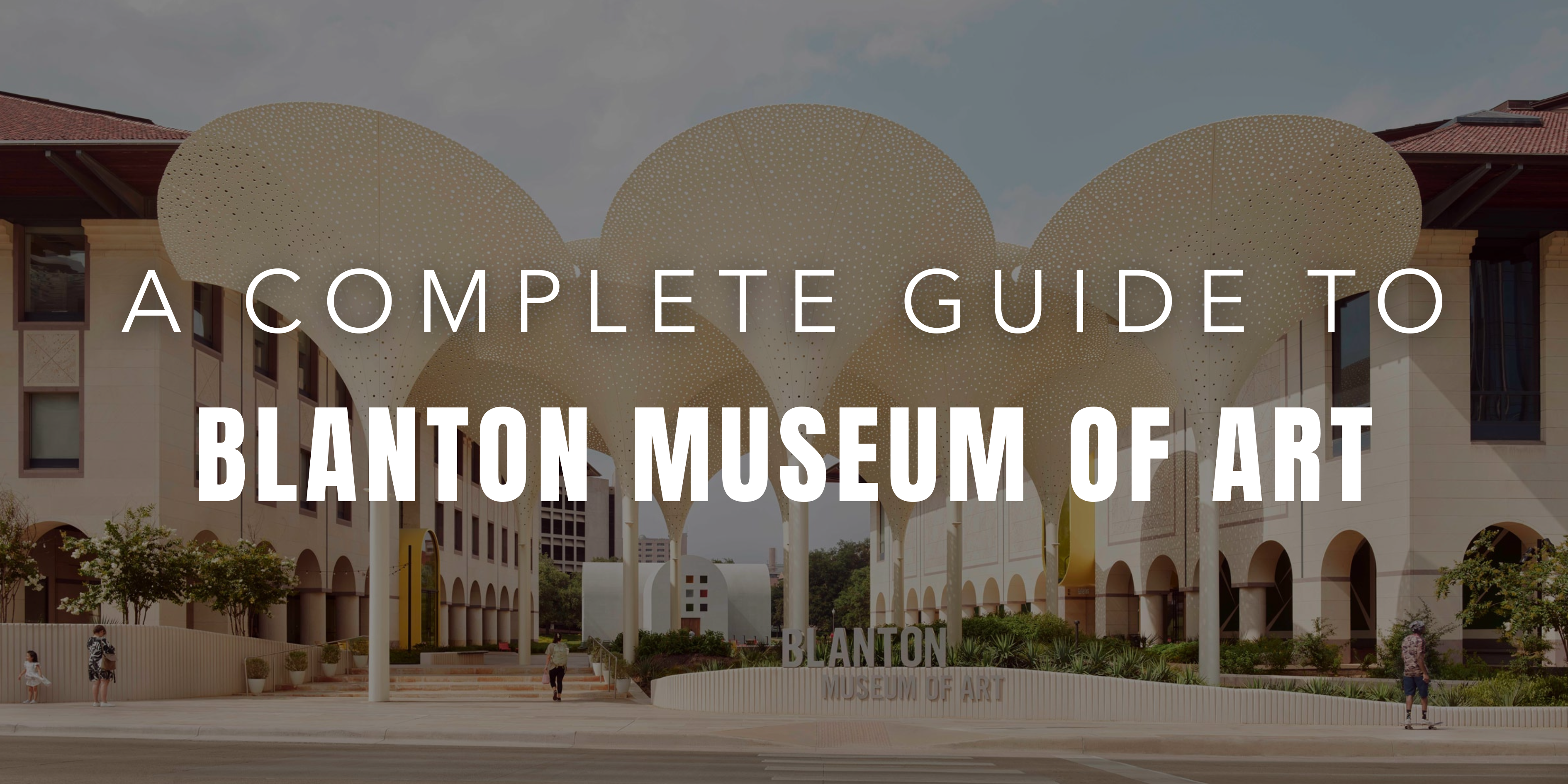 Blanton Museum of Art: A Complete Guide to One of Austin's Top Cultural Attractions header image.
