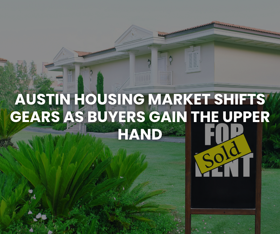 Austin Housing Market Shifts Gears as Buyers Gain the Upper Hand header image.