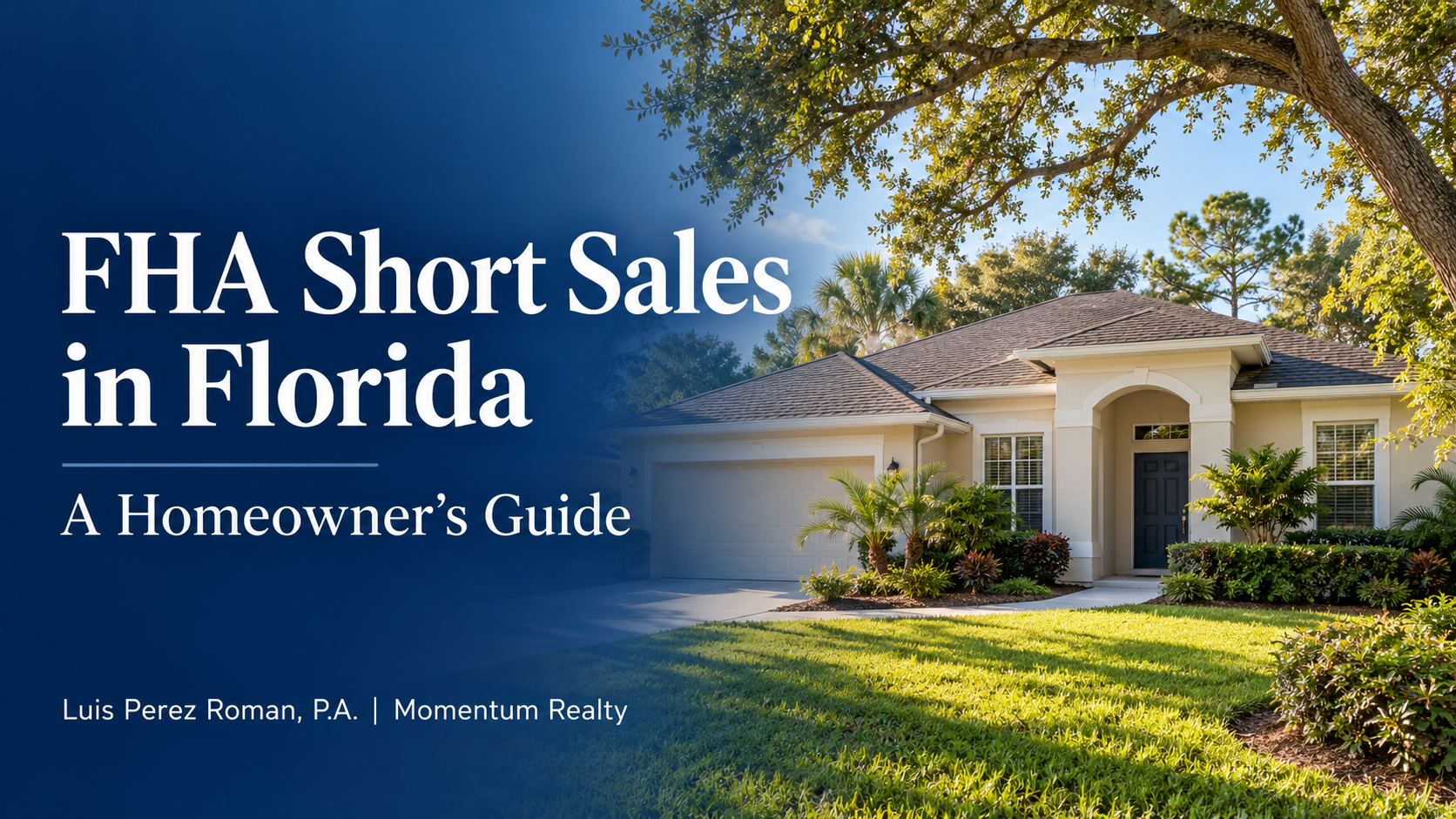 FHA Short Sales in Florida: A Homeowner’s Guide, featuring a Florida home and Luis Perez Roman’s branding.
