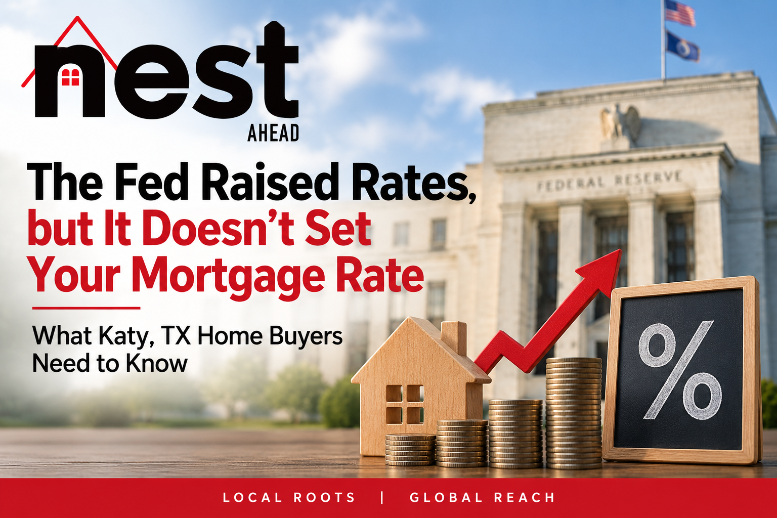 Federal Reserve rate hike and mortgage rates explained for Katy, TX home buyers