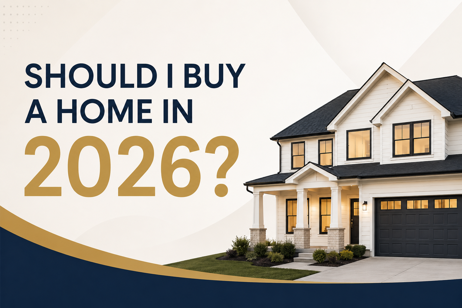 Should You Buy a Home in 2026 or Wait? A Practical Guide for Today’s Market header image.
