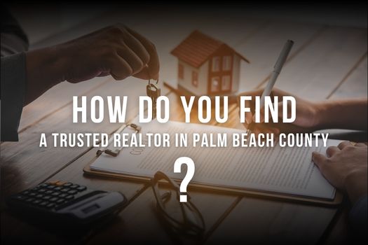 How do you find a trusted Realtor in Palm Beach County? header image.