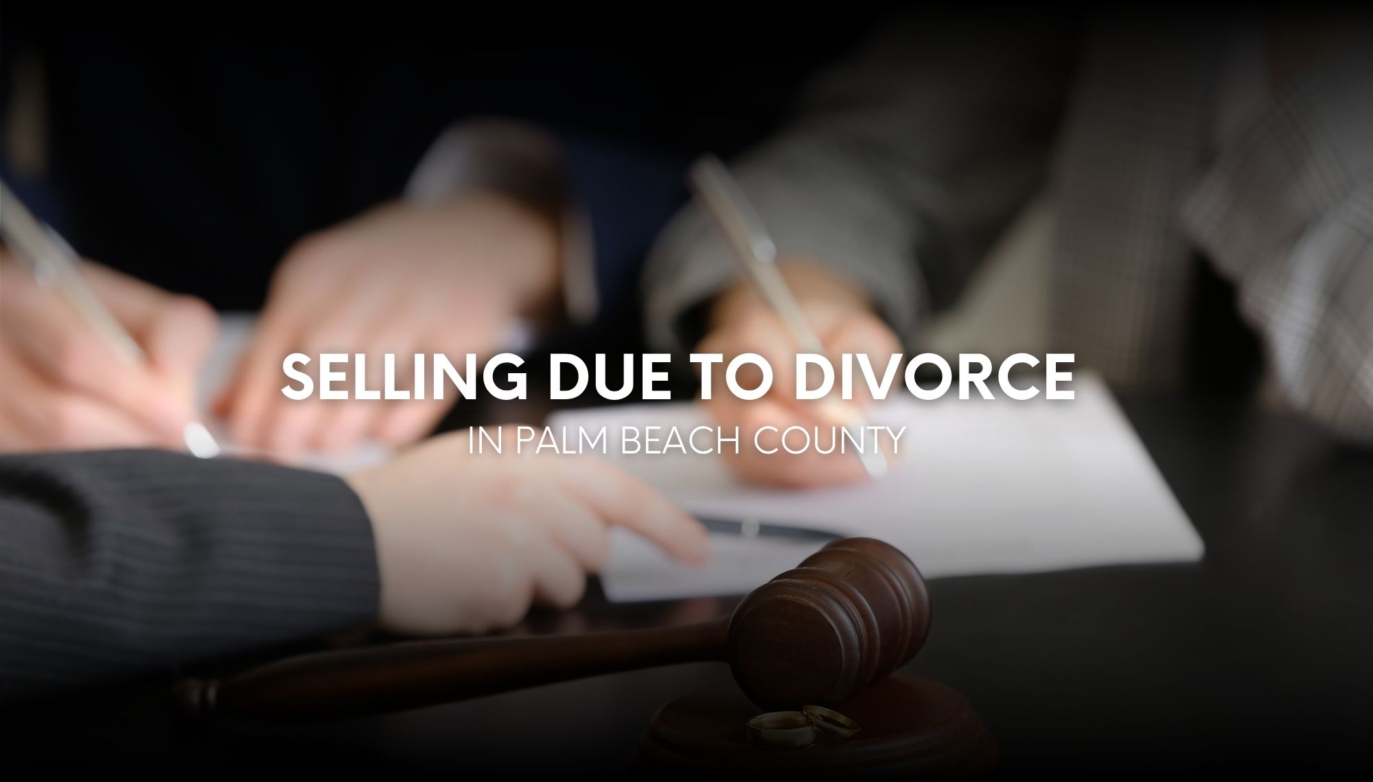 Selling Due to Divorce in Palm Beach County
