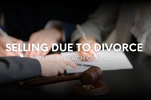 Selling Due to Divorce in Palm Beach County