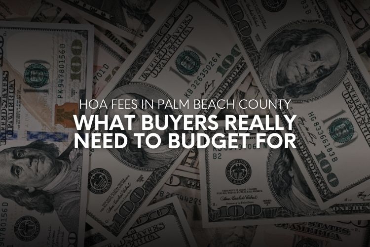 HOA Fees in Palm Beach County: What Buyers Really Need to Budget For header image.
