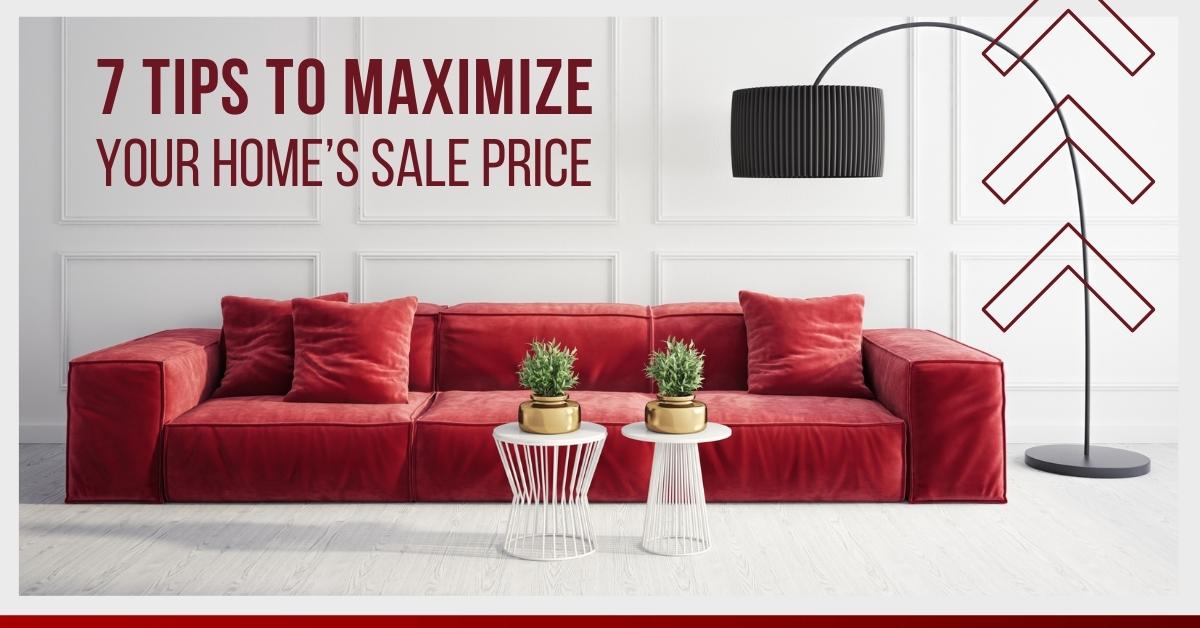 7 Tips to Maximize Your Home’s Sale Price header image.