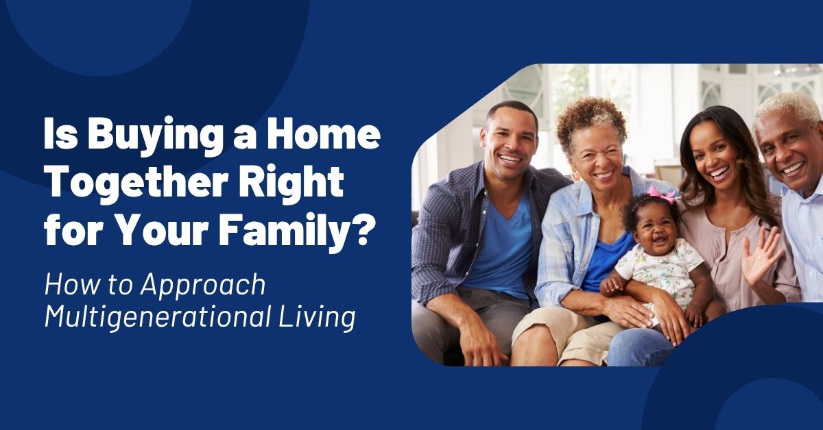 Is Buying a Home Together Right for Your Family? Here's How to Think It Through header image.