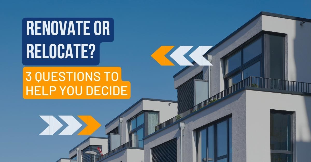 Renovate or Relocate? 3 Questions To Help You Decide header image.