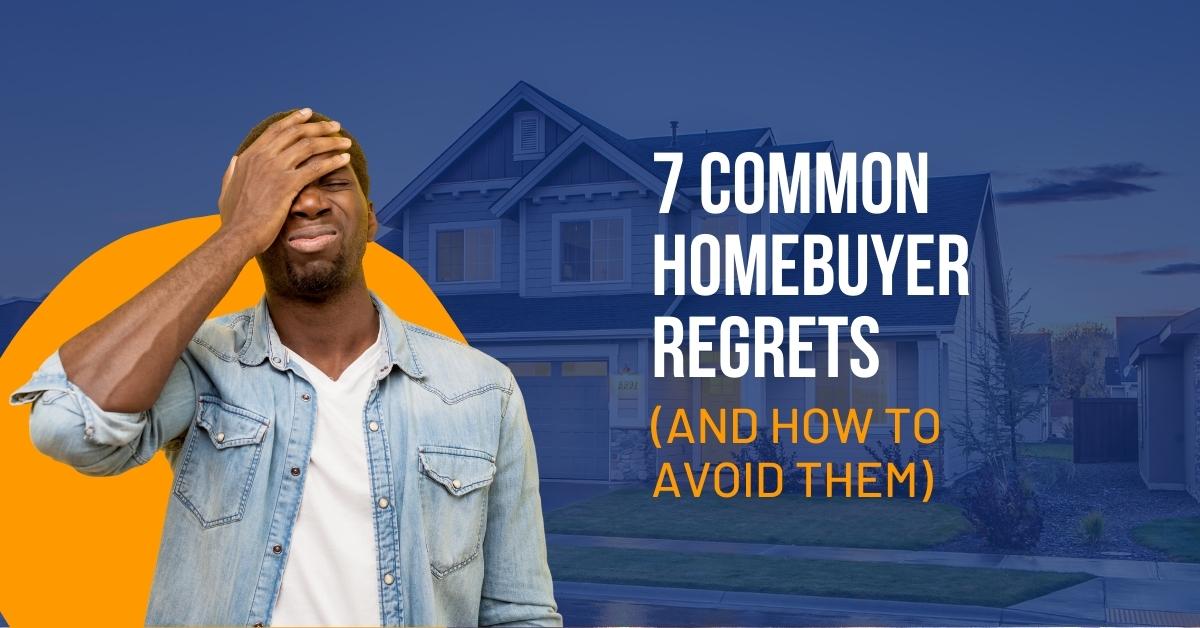 7 Common Homebuyer Regrets (And How To Avoid Them) header image.