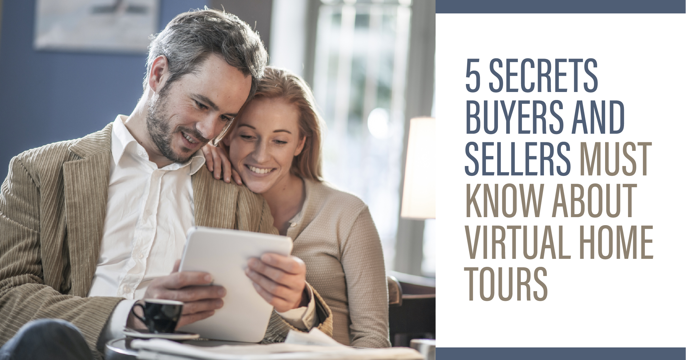 5 SECRETS BUYERS AND SELLERS MUST KNOW ABOUT VIRTUAL HOME TOURS header image.