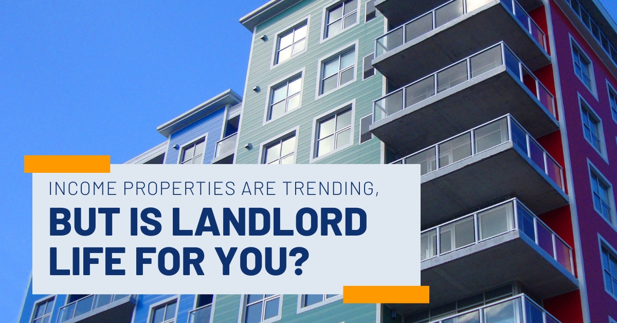 Income Properties Are Trending, But Is Landlord Life for You? header image.
