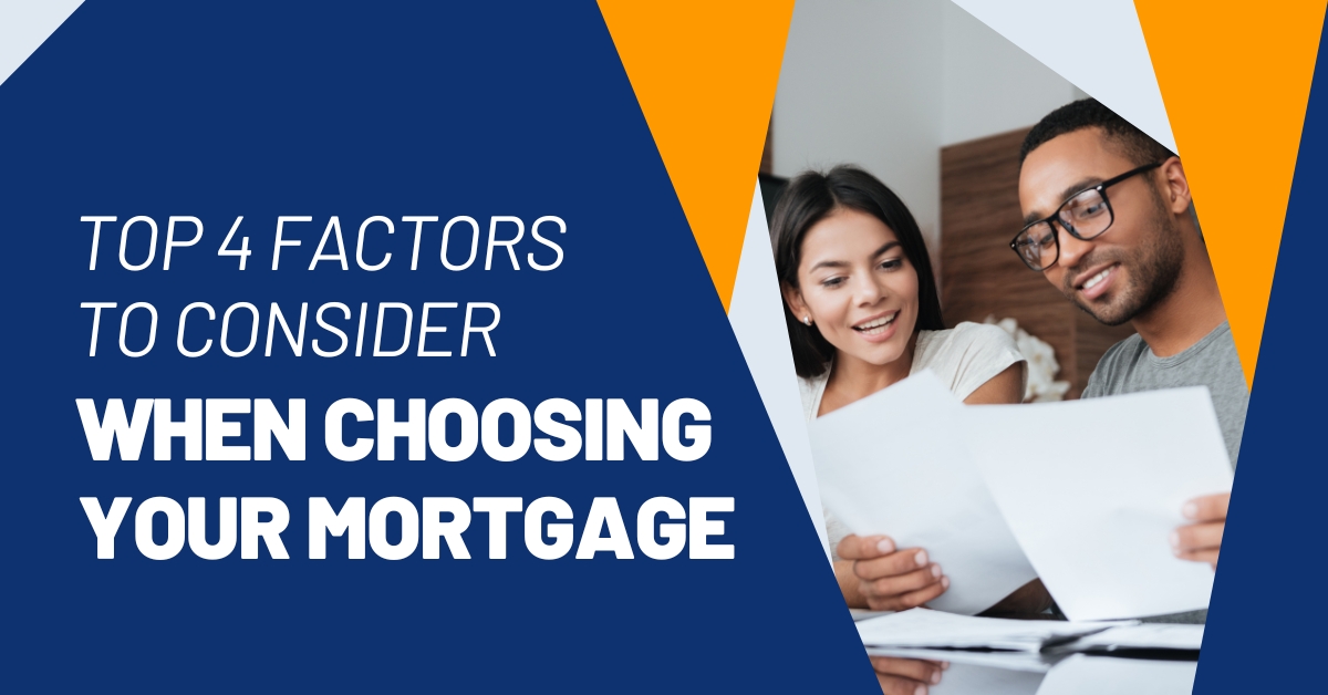 Top 4 Factors to Consider When Choosing Your Mortgage header image.