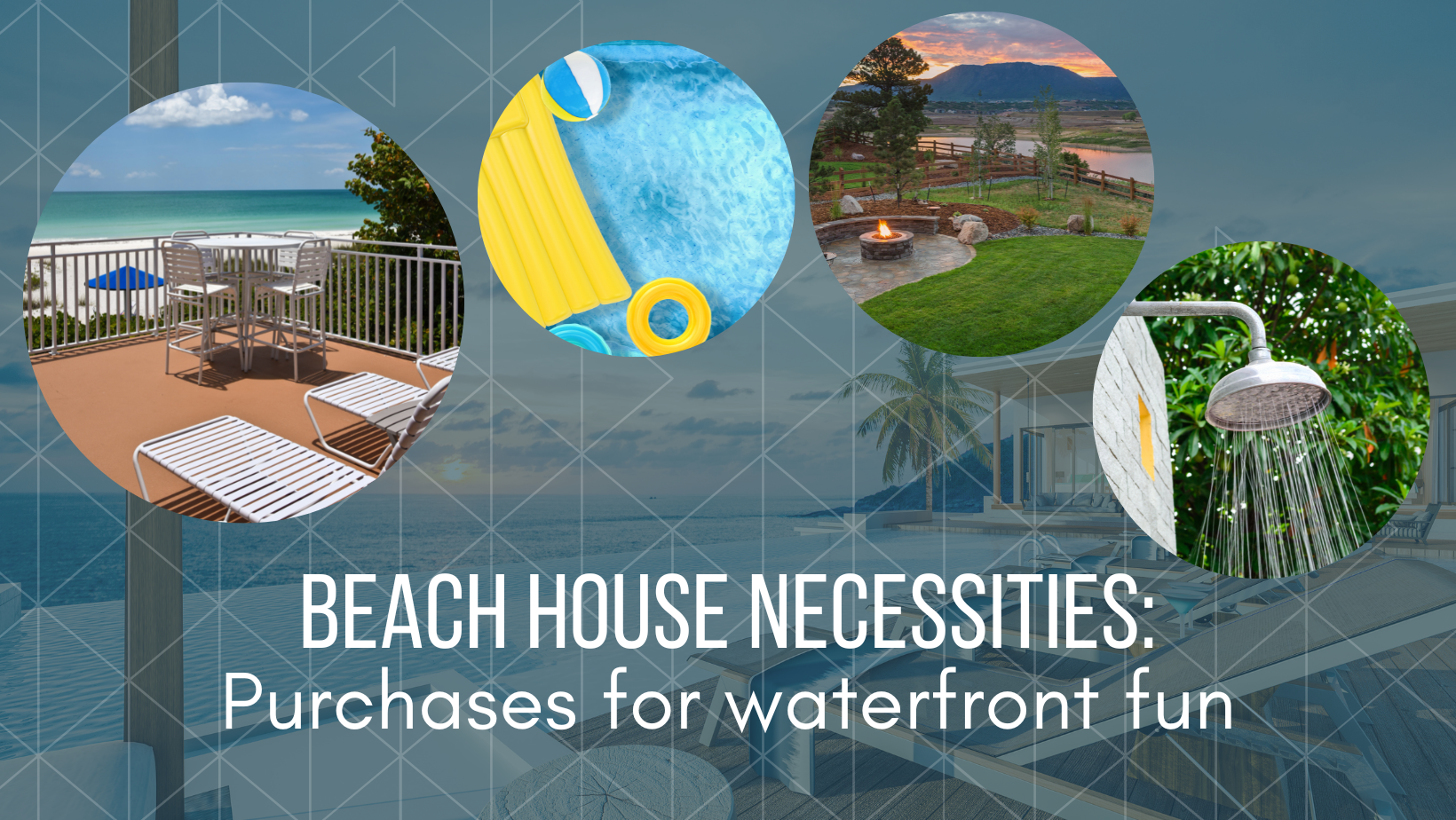 Beach House Necessities: 8 Purchases for Waterfront Fun header image.
