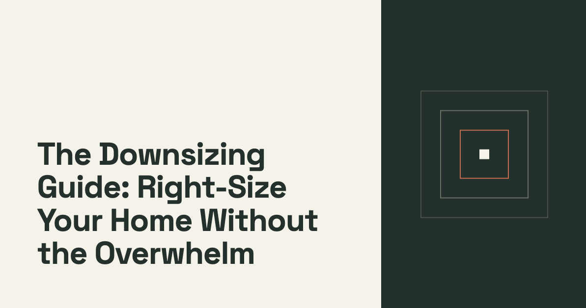 📦 The Downsizing Guide: How to Right-Size Your Home Without the Overwhelm header image.