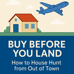 Buy Before You Land: How to House Hunt from Out of Town header image.