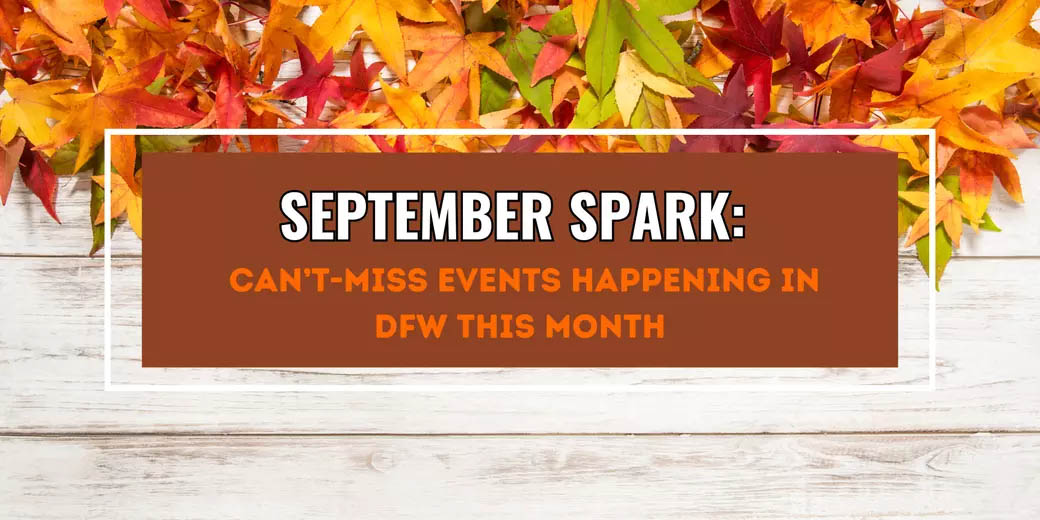 September Spark: Can't-Miss Events Happening in DFW This Month header image.