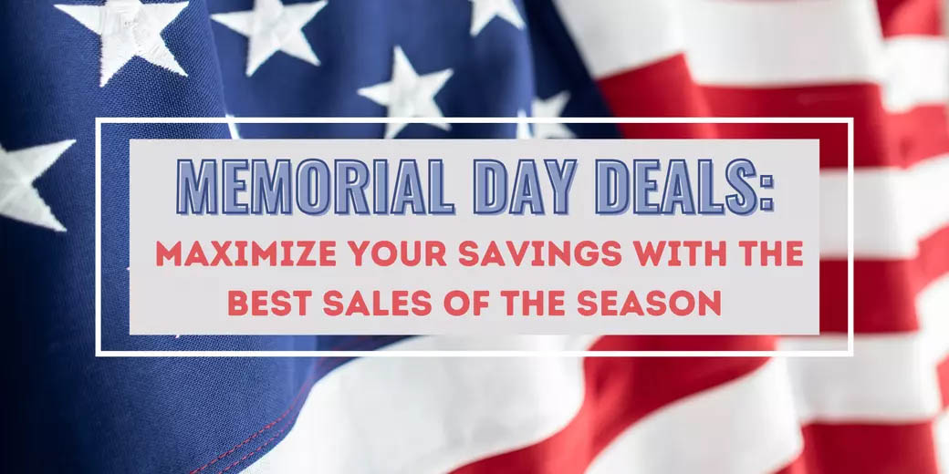 Memorial Day Deals: Maximize Your Savings with the Best Sales of the Season header image.