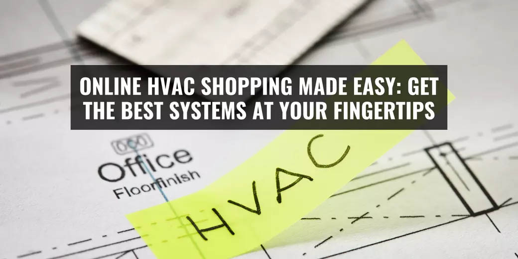 Online HVAC Shopping Made Easy: Get the Best Systems at Your Fingertips header image.