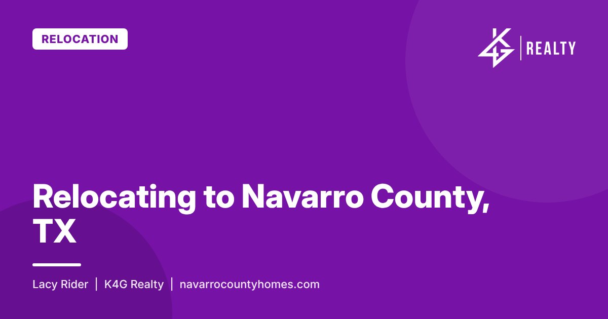 Relocating to Navarro County, TX – K4G Realty blog post by Lacy Rider